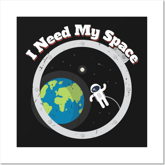 I Need My Space Funny Astronomy Science Universe T-Shirt Wall Art by amitsurti